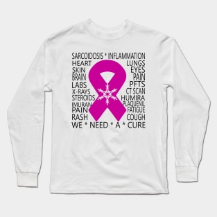 Sarcoidosis Info: We need a cure Long Sleeve T-Shirt